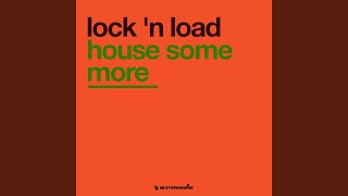 House Some More (Lock 'N Load Mix)