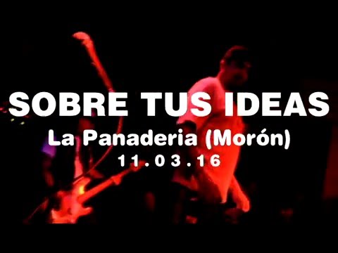 Sobre tus ideas @ La Panadería (Morón) 11.03.16