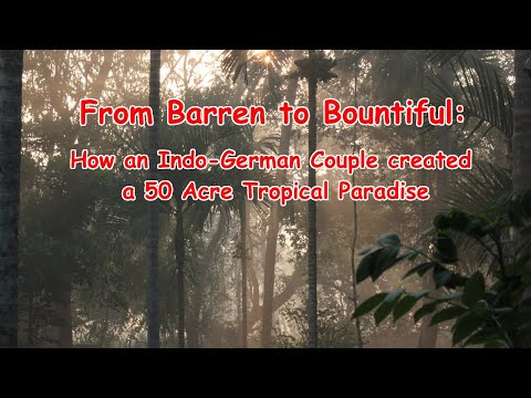 From Barren to Bountiful: How an Indo-German Couple created a 50 Acre Tropical Paradise