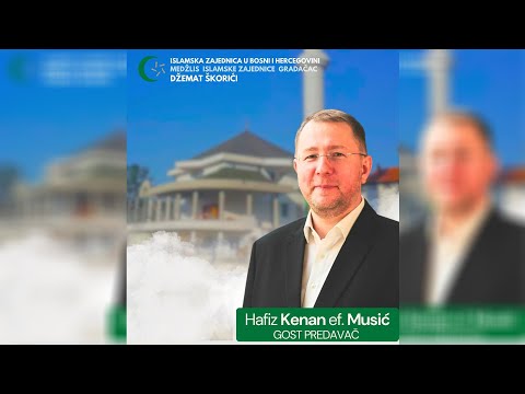 Gospodaru sačuvaj me nemoći i ljenosti - hfz. Kenan Musić,   džemat Škorici