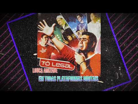 Louca Amizade - Grupo Tô Legal