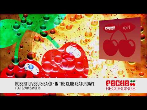 Robert Livesu & Eako feat Ezara Sanders - In The Club (Saturday)