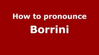 How to pronounce Borrini