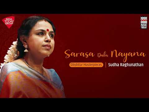 Sarasa Dala Nayana | Dikshitar Masterpieces | Sudha Raghunathan | Music Today