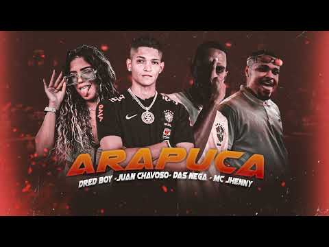 JUAN CHAVOSO, DRED BOY, DAS NEGA FEAT MC JHENNY - ARAPUCA - REMIX BREGA FUNK