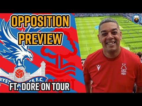 Crystal Palace vs Nottingham Forest | Opposition Preview Ft. Dore On Tour
