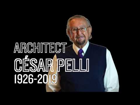 César Pelli, 1926-2019