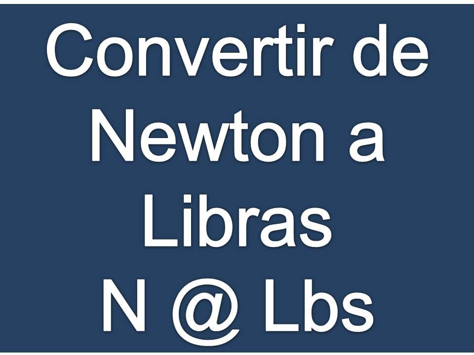 Convertir Newton a Libras