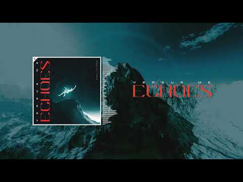 Versus Me - Echoes (Official Audio Stream)