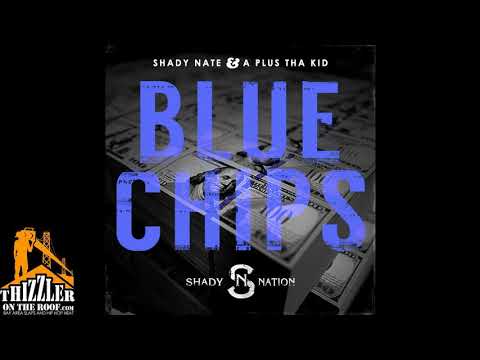 Shady Nate x A Plus Tha Kid   Blue Chips