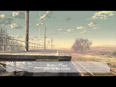 Better Place (prod. by Kid HNRK)