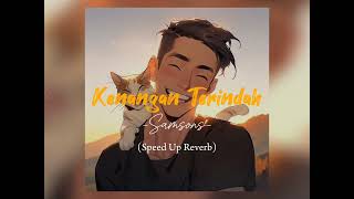 Download lagu Kenangan Terindah - Samsons (Speed Up   Reverb) mp3