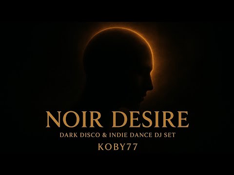 Dark Disco Noir Desire 🌑 | Indie Dance DJ Set 2025 | Koby77