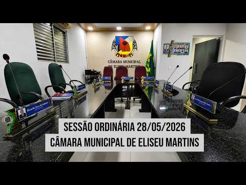 SESSÃO ORDINARIA-CAMARA MUNICIPAL DE ELISEU MARTINS-28/05/2026.