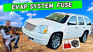 GMC YUKON XL EVAP SYSTEM FUSE LOCATION 2007 2008 2009 2010 2011 2012 2013 2014