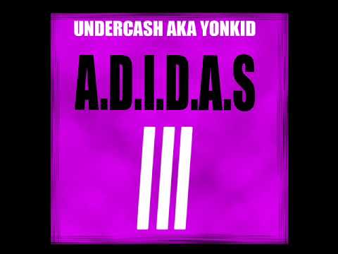 UNDERCASH AKA YONKID - A.D.I.D.A.S