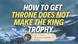 HOW TO GET “THRONE DOES NOT MAKE THE KING” TROPHY - Wuthering Waves