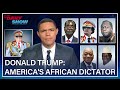 Trevor Noah Compares Trump To African Dictators Before And After The 2016 Election The Daily Show