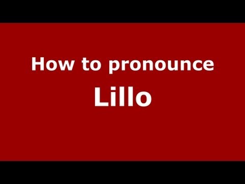 How to Pronounce Lillo - PronounceNames.com