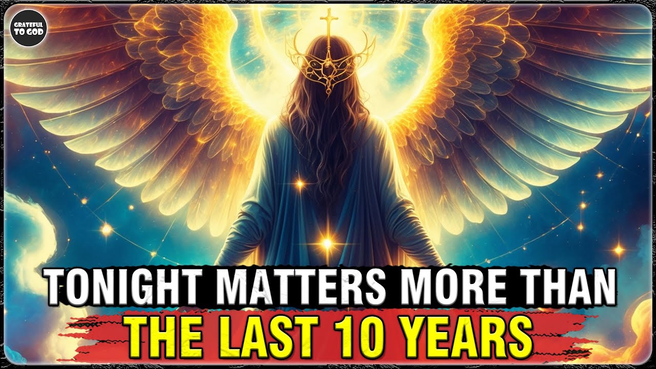 God's Chosen Ones, Tonight Matters More Than the Last 10 Years – Don’t Miss It | GRATEFUL TO GOD