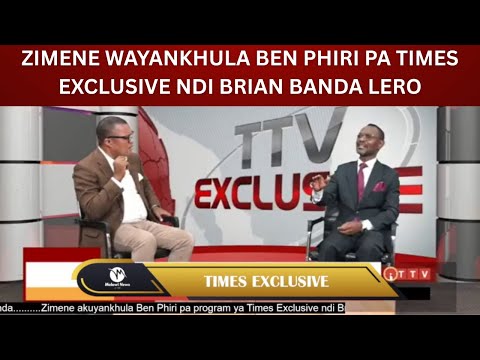 ZIMENE WAYANKHULA BEN PHIRI PA TIMES EXCLUSIVE NDI BRIAN BANDA LERO
