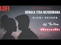 Lofi Lyrics - Bewafa Tera Muskurana | Jubin Nautiyaal | Slow And Reverb