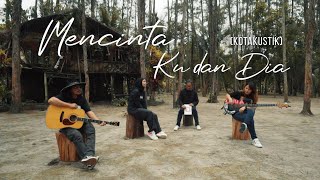 Download lagu KOTAK - MENCINTA KU DAN DIA (Kotakustik) mp3 Download lagu KOTAK - MENCINTA KU DAN DIA (Kotakustik) mp3