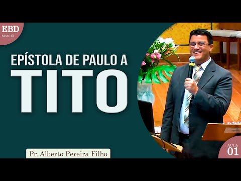Estudo da Epístola de Paulo a Tito - 01 | Pr Alberto Pereira Filho