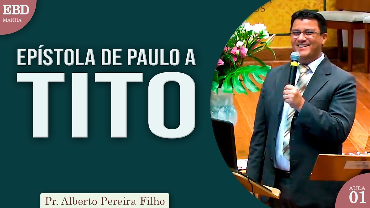 Estudo da Epístola de Paulo a Tito - 01 | Pr Alberto Pereira Filho