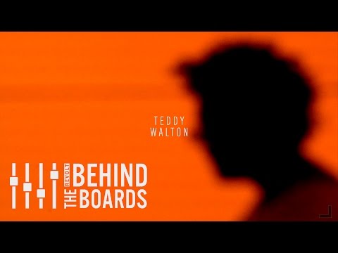 Behind The Boards: Teddy Walton