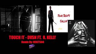 DVSN  -Touch It Remix/R. Kelly - Body&#39;s Callin Mesh Up