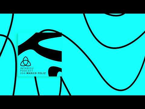#MinimalHouse | Intaresu Podcast 004 - Marco Feliz