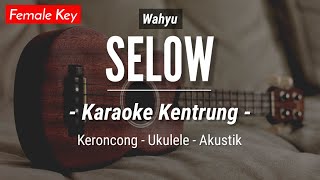 Download lagu Selow (KARAOKE KENTRUNG) - Wahyu (Keroncong | Koplo Akustik | Ukulele) mp3
