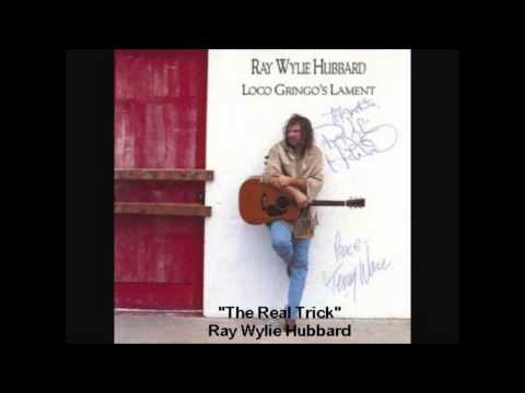 Ray Wylie Hubbard - The Real Trick
