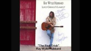 Ray Wylie Hubbard - The Real Trick
