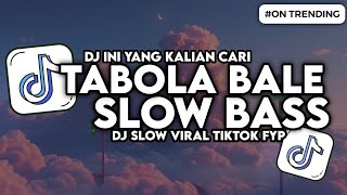Download lagu DJ TABOLA BALE SLOW FULL BASS VIRAL TIKTOK BY SILET OPEN UP mp3