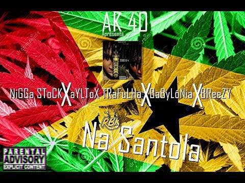 Nigga Stock[AK40] - Na Santola Part. Ayltox Trafulha, Babylônia & Breezy