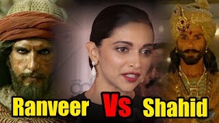 Deepika Padukone Reaction On Ranveer Vs Shahid | Padmaavat | Alauddin Khilji Vs  Ratan Singh