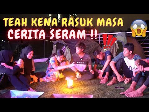 TEAH KENA RASUK MASA CERITA SERAM !! - CAMPING LUAR RUMAH !