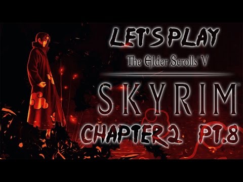 Let's Play Skyrim: Uchiha Clan Playthrough Chapter 2 Pt.8: Whispers of The Veil Pt.1