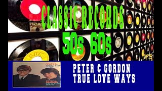 PETER AND GORDON - TRUE LOVE WAYS