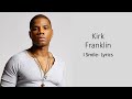 Kirk Franklin- I Smile (Lyrics)