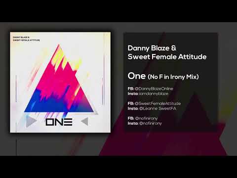Danny Blaze & Sweet Female Attitude - One (No F in Irony Remix)