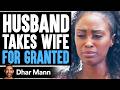 Husband Takes Housewife For Granted Then He Learns An Important Lesson Dhar Mann