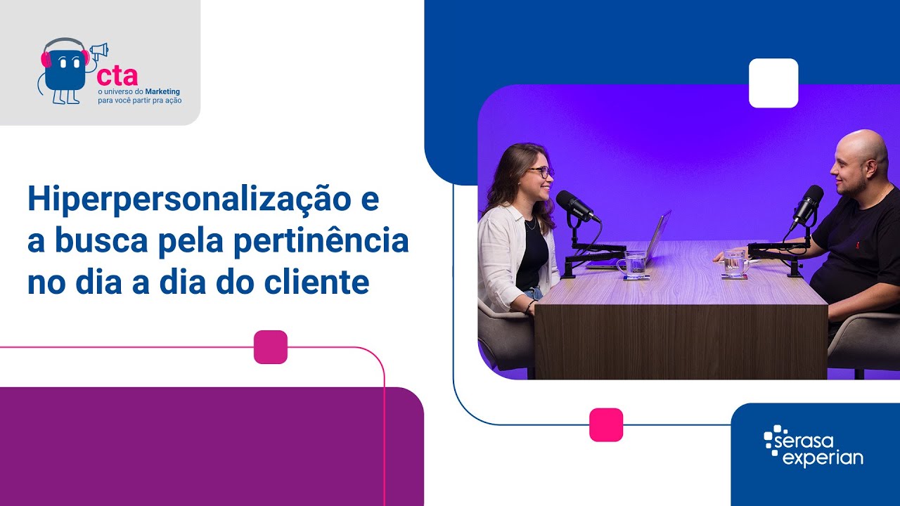 Hiperpersonalização e a busca pela pertinência no dia a dia do cliente - Podcast CTA