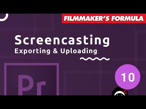 Screencasting Tutorial 10 Exporting Uploading