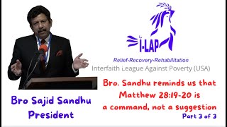 Bro Sajid Sandu reminds of The Command that was given to The Saints.  part 3 of 3
