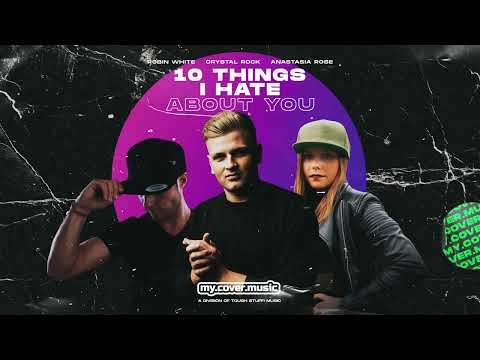 Robin White, Crystal Rock & Anastasia Rose - 10 Things i hate about you (Official Audio)
