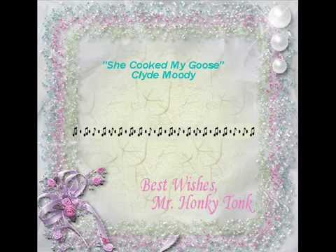 She Cooked My Goose Clyde Moody