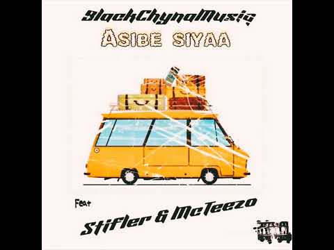 BlackChynaMusiQ - Asibe Siyaa (feat. Stifler & Mc Teezo)